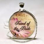 Friend Of The Bride Pendant, Bridal Party Gift