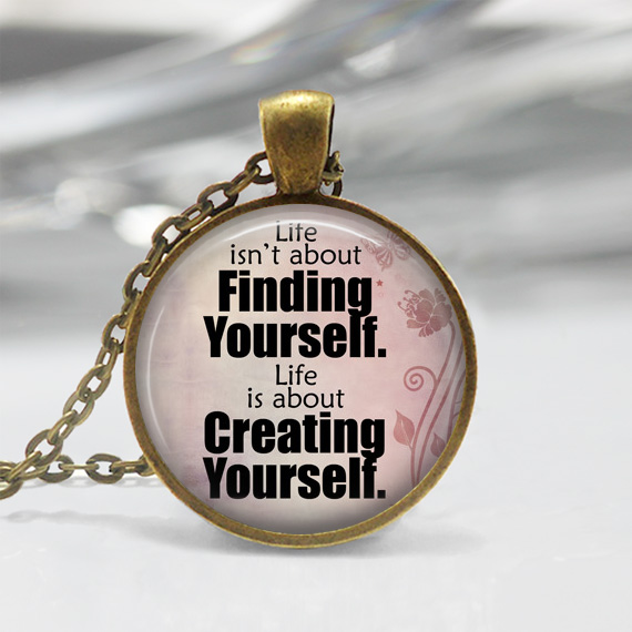 1 Inch Round Pendant Tray - Life Isn't About Finding Yourself Life Is About Creating Yourself
