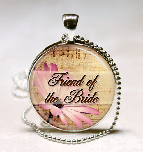 Friend Of The Bride Pendant, Bridal Party Gift
